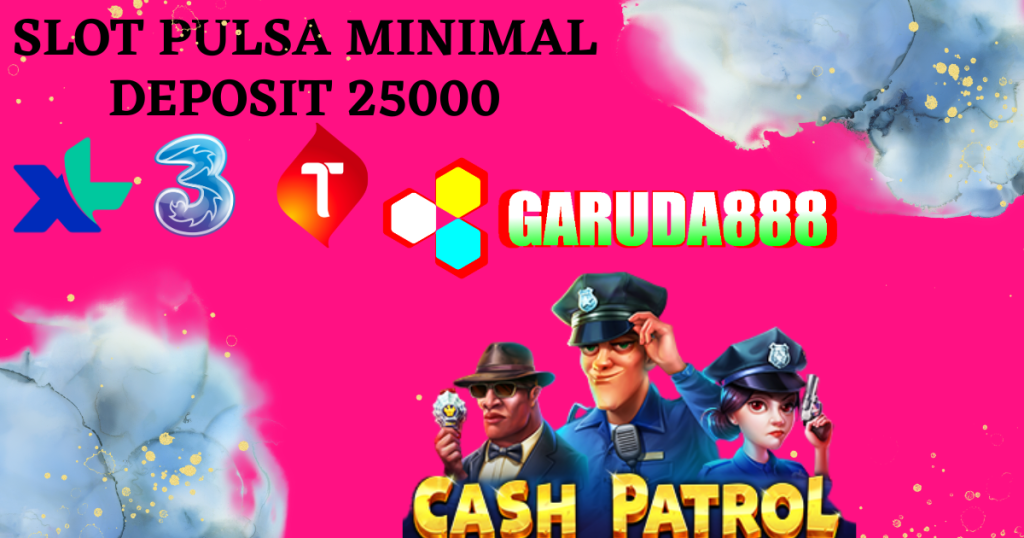 Slot Pulsa Minimal Deposit 25000