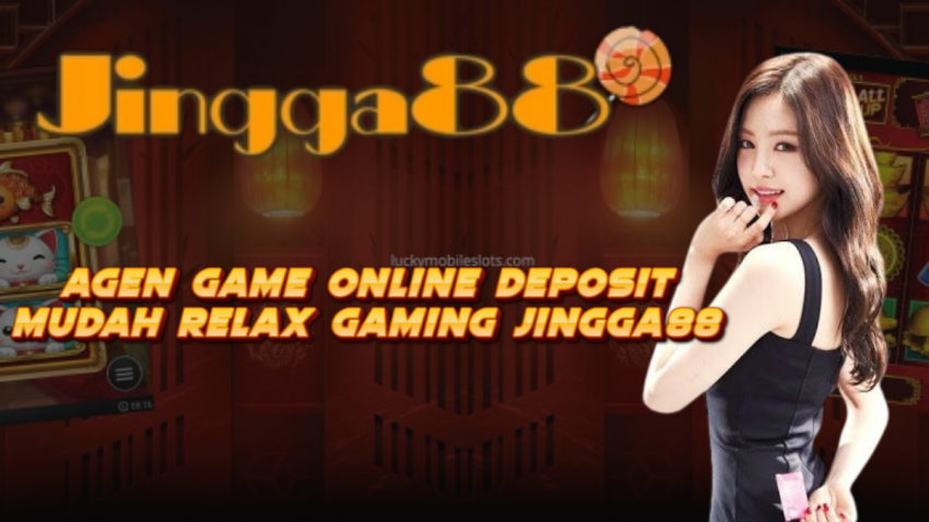 Agen Game Online Deposit Mudah Relax Gaming JINGGA88