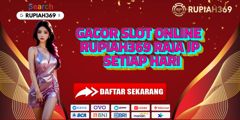GACOR SLOT ONLINE RUPIAH369 RAJA JP SETIAP HARI