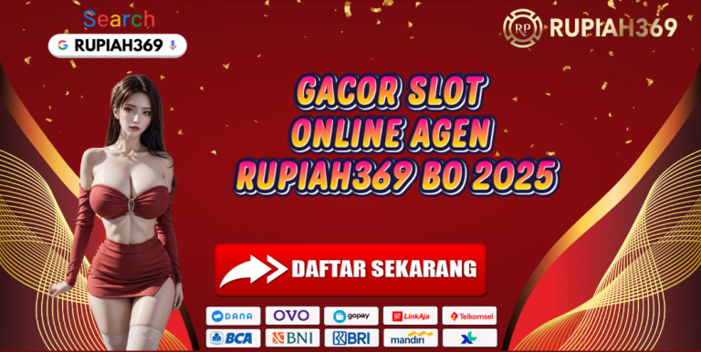 GACOR SLOT ONLINE AGEN RUPIAH369 BO 2025