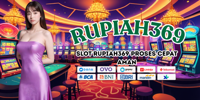 Slot Rupiah369 Proses Cepat Aman