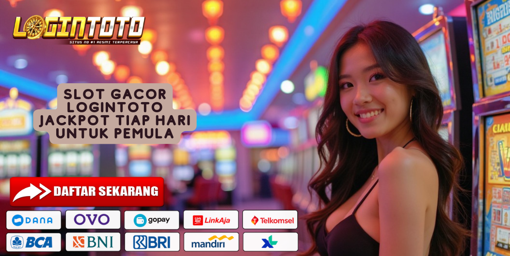 SLOT GACOR LOGINTOTO JACKPOT TIAP HARI UNTUK PEMULA